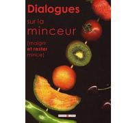 Dialogues Sur La Minceur - Maigrir Et Rester Mince
