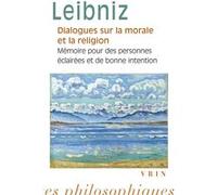 Dialogues sur la morale et la religion Gottfried Wilhelm Leibniz (Auteur), Paul Rateau (Introduction)