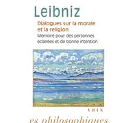Dialogues sur la morale et la religion - Gottfried Wilhelm Leibniz - Vrin - broché - Etude