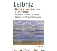 Dialogues Sur La Morale Et La Religion - Suivis De Mémoire Pour Des Personnes Éclairées Et De Bonne Intention