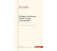 Dialogues sur la pensée, l’esprit, le corps et la conscience - Peter Hacker - Agone - broché - Essai