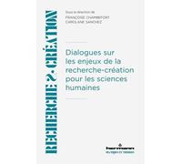 Dialogues Sur Les Enjeux De La Recherche-Création Pour Les Sciences Humaines