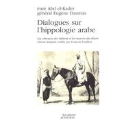 Dialogues sur l'hippologie arabe Abd El-Kader (Auteur), Eugène Daumas (Auteur), François Pouillon (Auteur)