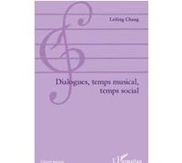 Dialogues, temps musical, temps social - Leiling Chang Melis - L'harmattan - broché - Etude