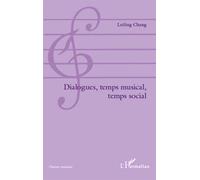 Dialogues, temps musical, temps social - Leiling Chang Melis - L'harmattan - broché - Etude