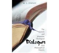 Dialogues: The Genesis and Johannine Theological and Philosophical Imports Finney, M. L. (Auteur)