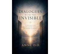 Dialogues with the Invisible