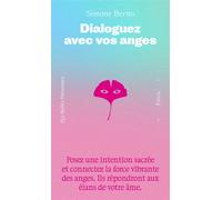 Dialoguez avec vos anges - Posez une intention sacrée et connectez la force vibrante des anges - Ils répondront aux élans de votre âmes - Simone Berno - Les Belles Personnes - broché - Guide