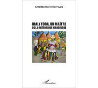 Dialy Foda Un maître de la rhétorique mandingue - Amadou Bouyé Koutoudio - L'harmattan - broché - Essai