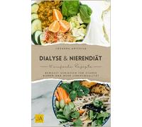 Dialyse & Nierendiät: Bewusst genießen für starke Nieren und mehr Lebensqualität