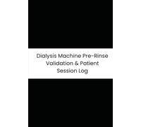 Dialysis Machine Pre-Rinse Validation & Patient Session Log: 90-Day Tracker for Pre-Rinse Flows, Venous Pressures, and Dialysate Temps