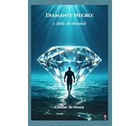 DIAMANTE NEGRO: o brilho da eternidade