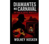 Diamantes no Carnaval: Um Caso de Rafael Montello: Um romance policial ambientado no Rio dos anos 90