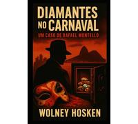 Diamantes no Carnaval: Um Caso de Rafael Montello: Um romance policial ambientado no Rio dos anos 90