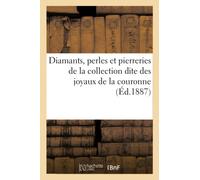 Diamants, perles et pierreries de la collection dite des joyaux de la couronne