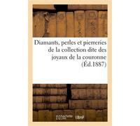 Diamants, perles et pierreries de la collection dite des joyaux de la couronne