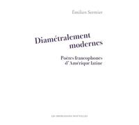 Diamétralement modernes: Poètes francophones d'Amérique latine