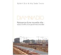 Diamniadio Naissance d'une nouvelle ville : enjeux et défis d'une gouvernance durable - enjeux et défis d'une gouvernance durable - Djibril Diop - L'harmattan - broché - Essai