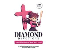 Diamond Devotions | Play Hard. Honor God. Next Play. | A 60-Day Christian Devotional for Girls Softball Ages 10-12: Build Confidence, Faith, Purpose, ... For Preteen Girls Who Love the Game & Jesus