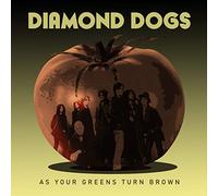 Diamond Dogs - As Your Greens Turn Brown