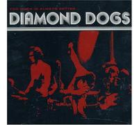 Diamond Dogs - Too Much is Always Better Than Not Enough