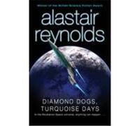 Diamond Dogs, Turquoise Days Reynolds, Alastair (Auteur)
