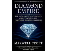 Diamond Empire History, Secrets, and Investment Strategies