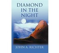 Diamond in the Night - John A. Richter - Author Solutions Inc - Livre en Anglais John A. RichterJohn A. Richter (Auteur)