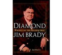Diamond Jim Brady: Prince of the Gilded Age Jeffers, H. Paul (Auteur)