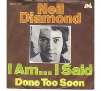 DIAMOND, Neil - I am i said / Done to soon / 6073 027