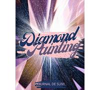 Diamond Painting Journal de suivi: journal de suivi pour noter vos créations de broderie de diamant | 50 fiches à remplir DP 5D | Pour débutant ou confirmé | Grand format pratique