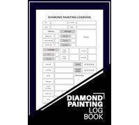 Diamond Painting Log Book: Track Your Diamond Art Projects - 100 Pages to Record Canvas Size, Colors, Progress & More