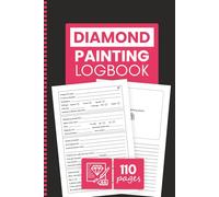 Diamond Painting Logbook: Track Your Diamond Painting Kits, Progress, and Finished Art