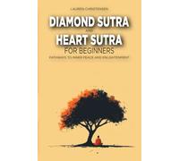 Diamond Sutra and The Heart Sutra for Beginners: Pathways to Inner Peace and Enlightenment
