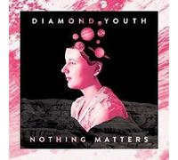 Diamond Youth - Nothing Matters [Import]