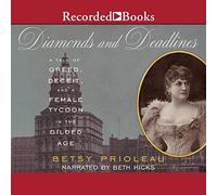 Diamonds and Deadlines: A Tale of Greed, Deceit, and a Female Tycoon in the Gilded Age