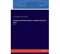 Diamonds And Precious Stones, A Popular Account Of Gems