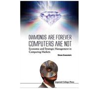 Diamonds Are Forever, Computers Are Not: Economic And Strategic Management In Computing Markets