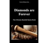 Diamonds are Forever: The Ultimate Baseball Quote Book