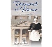 Diamonds At Dinner: My Life as a Lady's Maid in a 1930s Stately Home. Tim Tate (Auteur)