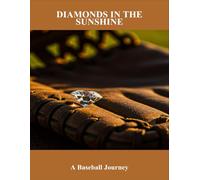 Diamonds In The Sunshine: A Baseball Journey