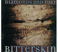 Diamonds & Rust - Bitter Skin
