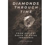 Diamonds Through Time: From Ancient Earth to Royal Treasures