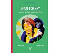 Dian Fossey: L'ange gardien des gorilles