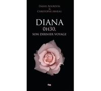 Diana 0h30, son dernier voyage - Daniel Bourdon - FLAG - broché - Biographie
