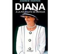 Diana à la poursuite de l'amour Andrew Morton (Auteur), Marie-Claude Elsen (Traduction), Catherine Charmant (Traduction), Frank Straschitz (Traduction)