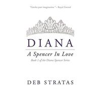Diana, A Spencer In Love: 1 (Diana Spencer Trilogy)