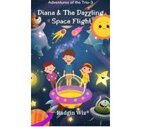 Diana And The Dazzling Space Flight Adventures Of The Trio, #3 - Radgin Wiz - Radgin Wiz - ebook (ePub) - Livre