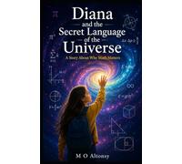 Diana and the Secret Language of the Universe: A Story About Why Math Matters