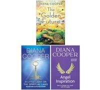 Diana Cooper Collection 3 Books Set (The Golden Future, A Little Light On The Spiritual Laws & Angel Inspiration)
